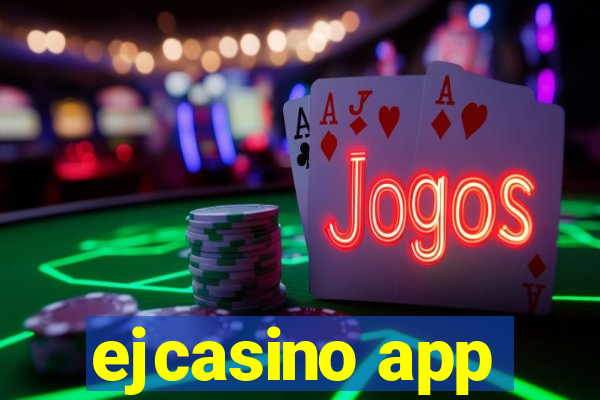 ejcasino app